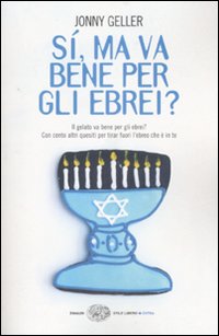 S&igrave;, ma va bene per gli ebrei? Il gelato va bene per gli ebrei? Con cento altri quesiti per tirar fuori l'ebreo che &egrave; in te