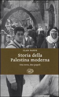 Storia della Palestina moderna. Una terra, due popoli