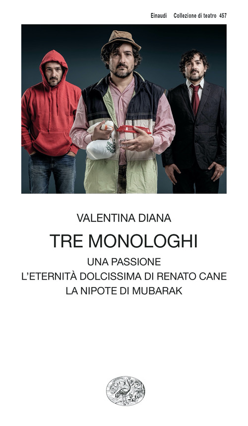 Tre monologhi: Una passione-L'eternit&agrave; dolcissima di Renato Cane-La nipote di Mubarak