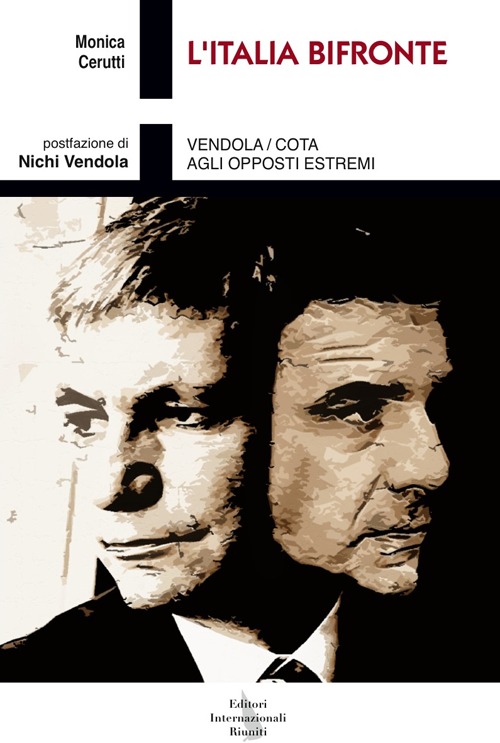 L'Italia bifronte. Vendola/Cota agli opposti estremi