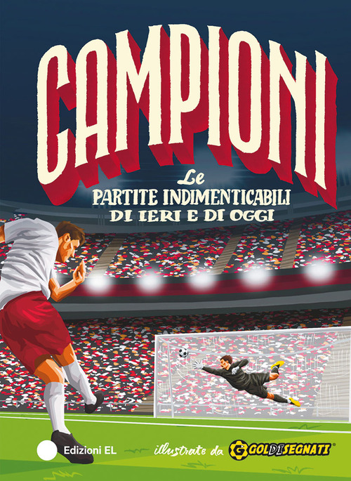Le partite indimenticabili di ieri e di oggi