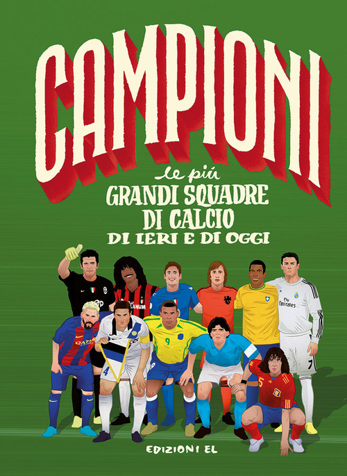 Le più grandi squadre di calcio di ieri e di oggi