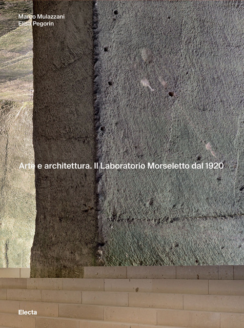 Arte e architettura. Il Laboratorio Morseletto dal 1920
