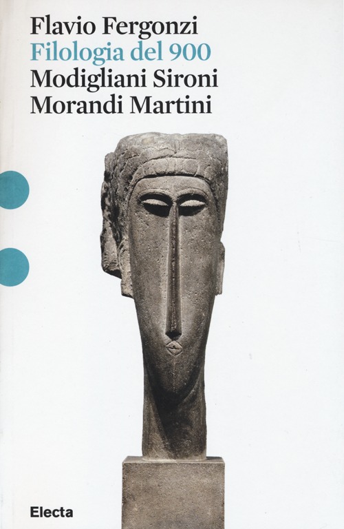 Filologia del '900. Modigliani, Sironi, Morandi, Martini