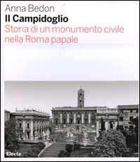 Il Campidoglio. Storia di un monumento civile nella Roma papale