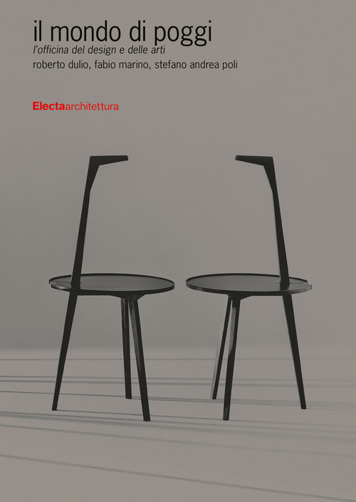 Il mondo di Poggi. L'officina del design e delle arti