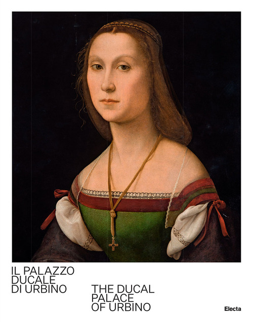 Il Palazzo Ducale di Urbino-The Ducal Palace of Urbino