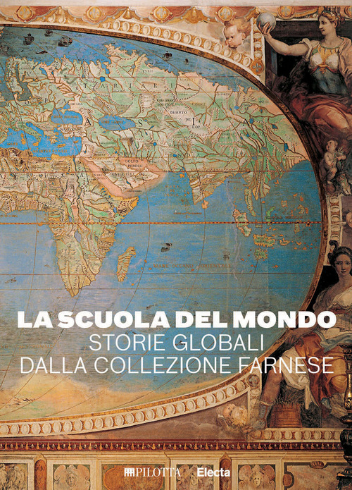 La scuola del mondo. Storie globali dalla collezione Farnese