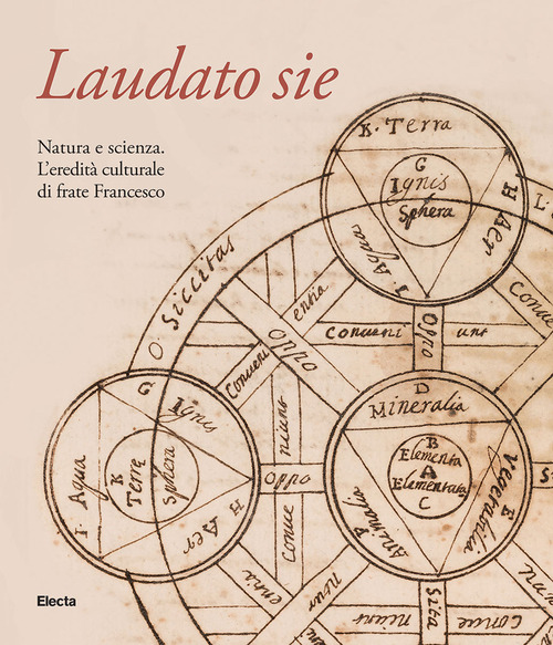 Laudato sie. Natura e scienza. L'eredità culturale di frate Francesco