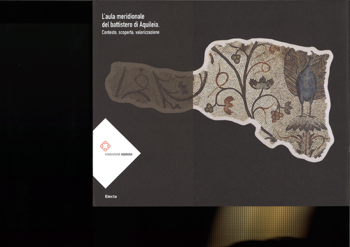 L'aula meridionale del battistero di Aquileia. Contesto, scoperta, valorizzazione