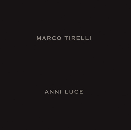 Marco Tirelli. Anni luce. Ediz. italiana e inglese