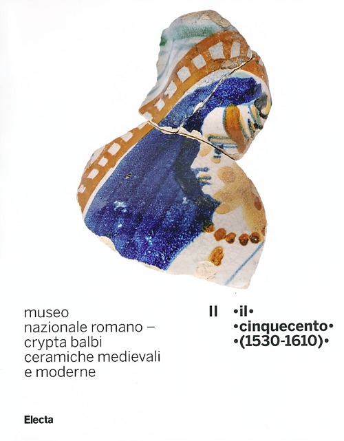 Museo nazionale romano Crypta Balbi. Ceramiche medievali e moderne