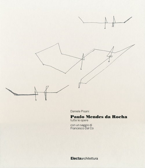 Paulo Mendes da Rocha. Tutte le opere