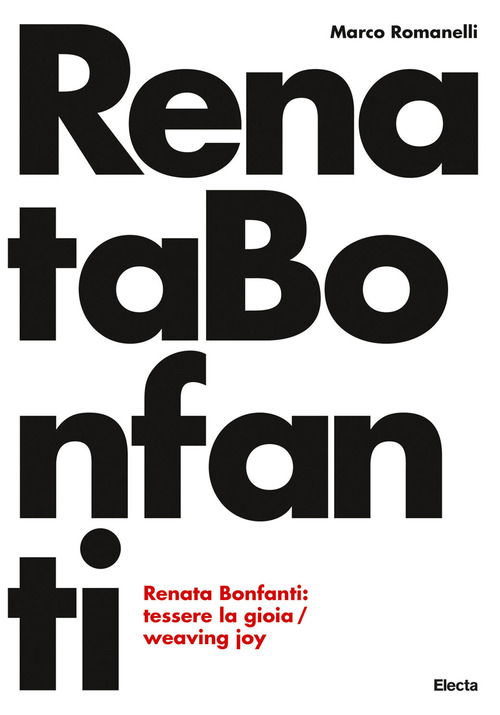 Renata Bonfanti. Tessere la gioia-Weaving joy