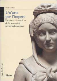 Un'arte per l'impero. Funzione e intenzione delle immagini nel mondo romano