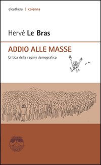 Addio alle masse. Critica della ragion demografica