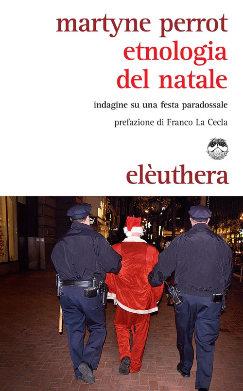 Etnologia del Natale. Indagine su una festa paradossale