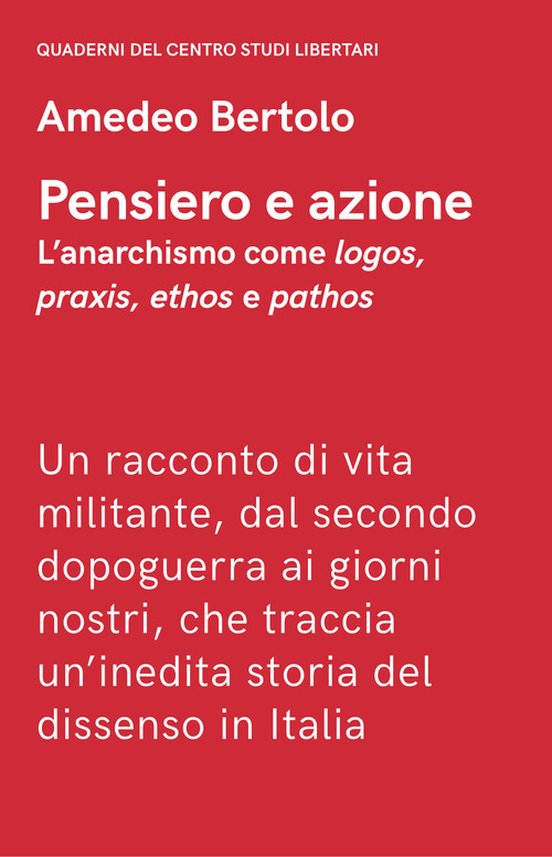 Pensiero e azione. L'anarchismo come «logos», «praxis», «ethos» e «pathos»