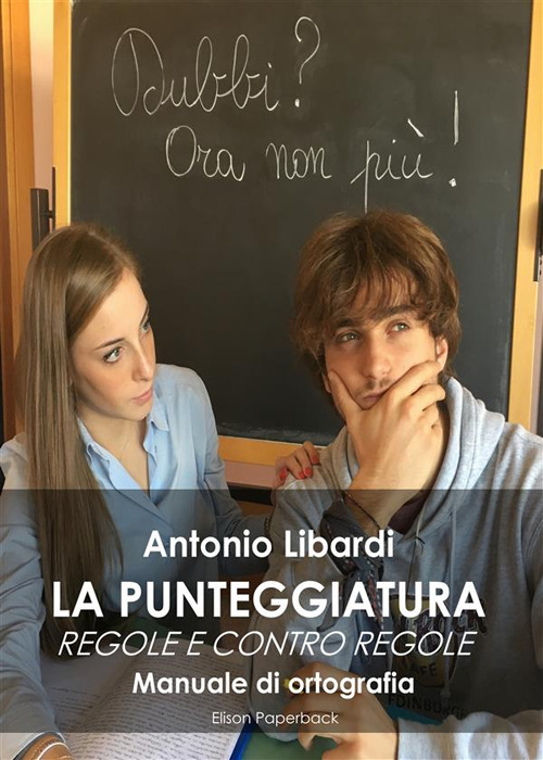 La punteggiatura. Regole e contro regole. Manuale di ortografia