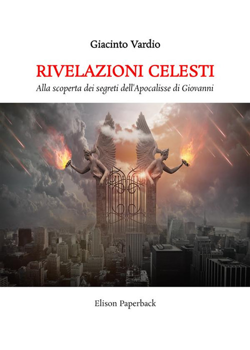 Rivelazioni celesti. Alla scoperta dei segreti dell'Apocalisse di Giovanni