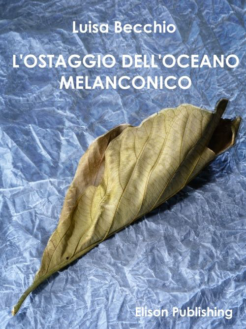 L'ostaggio dell'oceano melanconico. Analisi e interpretazione del sentimento melanconico nell'uomo contemporaneo