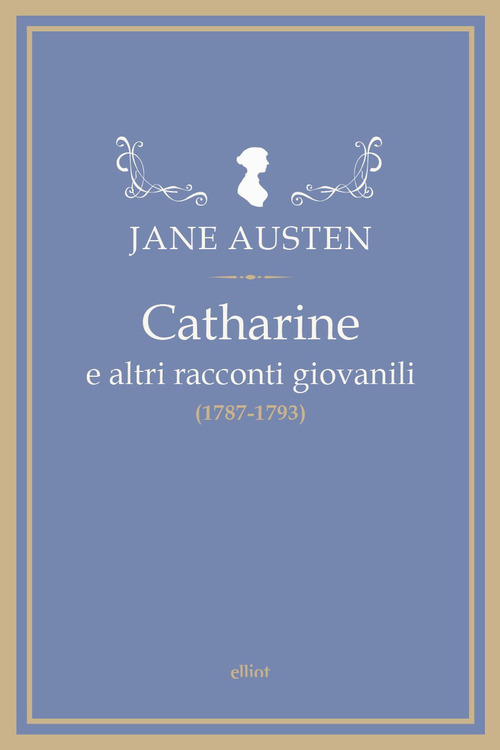 Catharine e altri racconti giovanili (1787-1793)