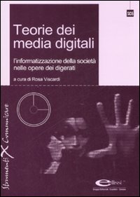 Teorie dei media digitali. L'informatizzazione della società nelle opere dei digerati