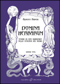Domina herbarum. Storia di una guaritrice nella Toscana dei Medici