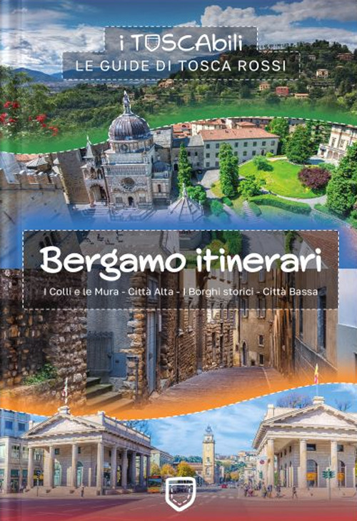 Bergamo itinerari. I colli e le mura-Citt&agrave; alta-I borghi storici-Citt&agrave; bassa