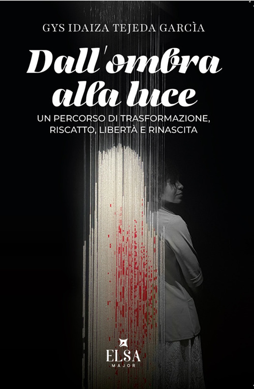 Dall'ombra alla luce. Un percorso di trasformazione, riscatto, libertà e rinascita