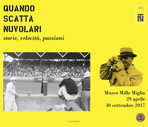Quando scatta nuvolari. Storie, velocit&agrave;, passioni. Museo della Mille Miglia (29 aprile-30 settembre 2017)