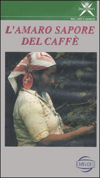 Caff&egrave; corretto. Dal chicco alla tazzina... evitando la borsa di New York. La grande storia del caff&egrave;, da chi &egrave; coltivato, a quali condizioni. Con VHS