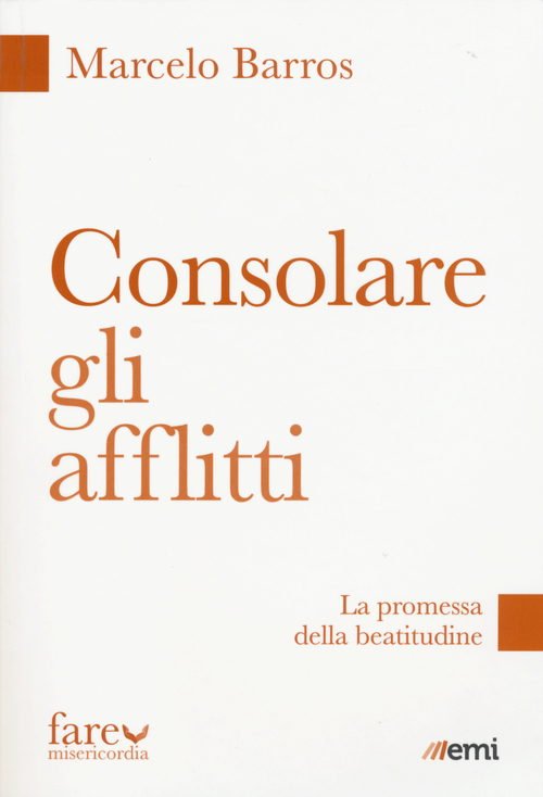 Consolare gli afflitti. La promessa della beatitudine