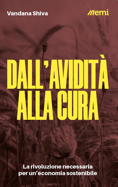 Dall'avidità alla cura. La rivoluzione necessaria per un'economia sostenibile
