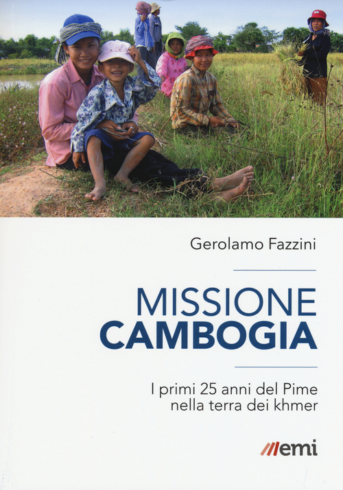 Missione Cambogia. I primi 25 anni del PIME nella terra dei khmer
