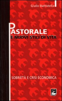 Pastorale e nuovi stili di vita. Sobriet&agrave; e crisi economica