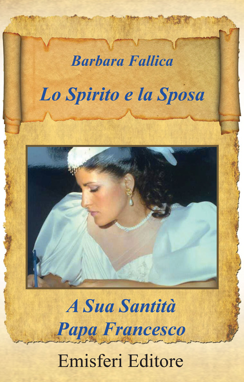 Lo spirito e la sposa. A sua santit&agrave; papa Francesco