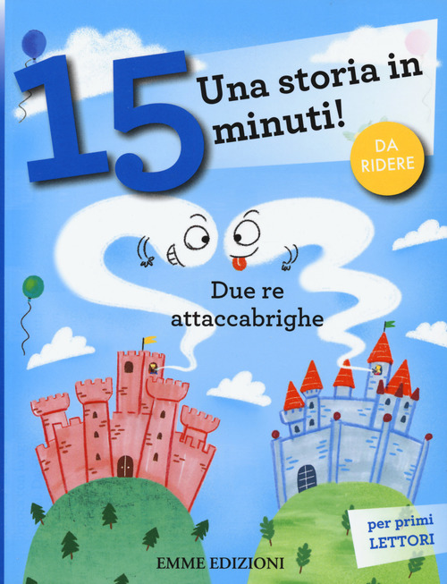 Due re attaccabrighe. Una storia in 15 minuti!