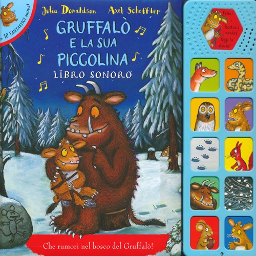 Gruffal&ograve; e la sua piccolina. Libro sonoro