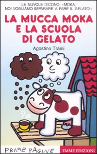 La mucca Moka e la scuola di gelato. Stampatello maiuscolo