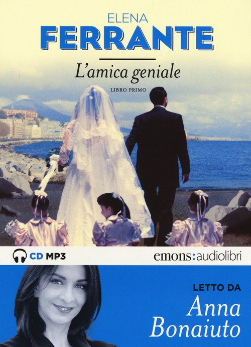 L'amica geniale letto da Anna Bonaiuto. Audiolibro
