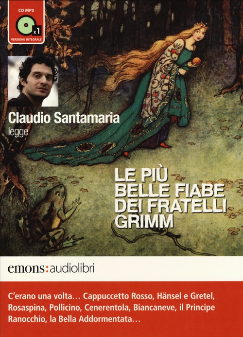 Le pi&ugrave; belle fiabe dei fratelli Grimm lette da Claudio Santamaria. Audiolibro. CD Audio formato MP3