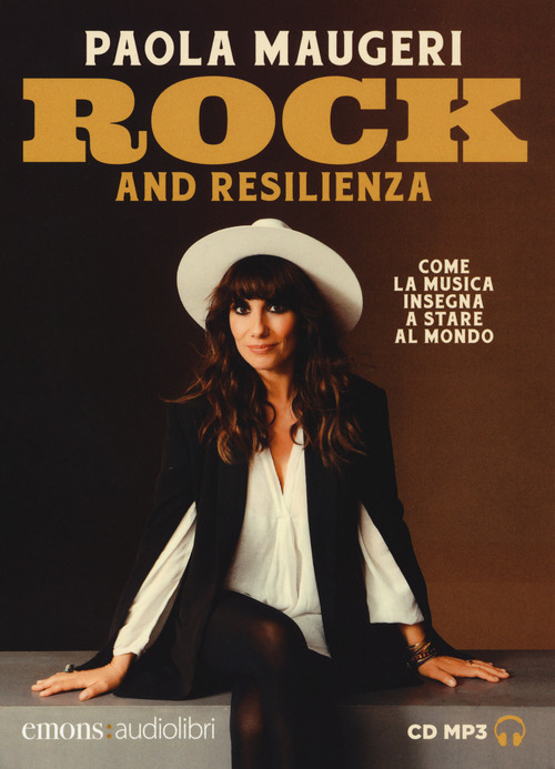 Rock and resilienza. Come la musica insegna a stare al mondo letto da Paola Maugeri. Audiolibro. CD Audio formato MP3