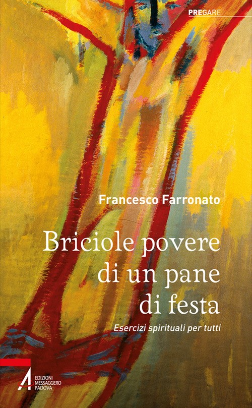 Briciole povere di un pane di festa. Esercizi spirituali per tutti
