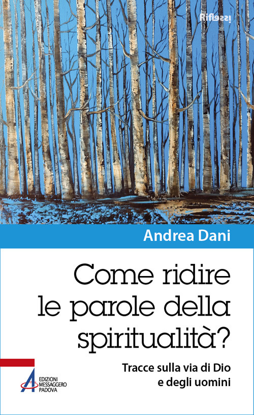 Come ridire le parole della spiritualit&agrave;? Tracce sulla via di Dio e degli uomini