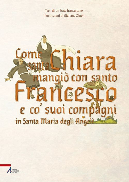 Come santa Chiara mangi&ograve; con santo Francesco e co' suoi compagni in Santa Maria degli Angeli