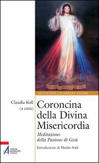 Coroncina della Divina Misericordia. Meditazione della passione di Ges&ugrave;