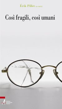 Cos&igrave; fragili, cos&igrave; umani