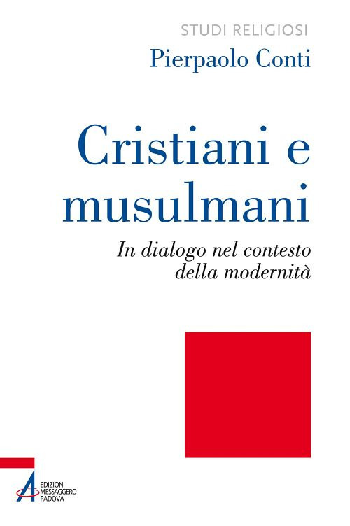 Cristiani e musulmani. In dialogo nel contesto della modernit&agrave;