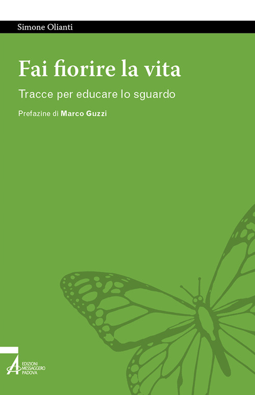 Fai fiorire la vita. Tracce per educare lo sguardo